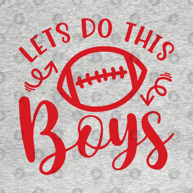 Let's Do This Boys Football Mom Dad by GlimmerDesigns